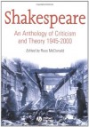 Shakespeare: An Anthology of Criticism and Theory 1945-2000 - Russ McDonald