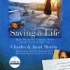 Saving A Life: How We Found Courage When Death Rescued Our Son (Audio) - Charles W. Morris, Janet Morris