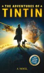 The Adventures of Tintin: Novel (Adventures of Tintin Film Tie) - Bantam Books