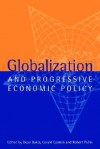 Globalization and Progressive Economic Policy - Robert Pollin, Dean Baker, Gerald Epstein