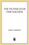 The Technicolor Time Machine - Harry Harrison