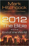 2012, the Bible, and the End of the World - Mark Hitchcock