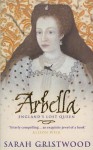 Arbella: England's Lost Queen - Sarah Gristwood