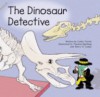 The Dinosaur Detective - Cathy Torrisi, Frank W. Abagnale
