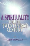 A Spirituality for the Twenty-First Century - Aidan Nichols