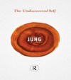 The Undiscovered Self (Routledge Great Minds) - C.G. Jung