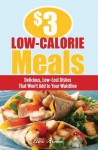 $3 Low-Calorie Meals: Delicious, Low-Cost Dishes That Won't Add to Your Waistline - Ellen Brown