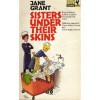 Sisters Under Their Skins - Jane Grant