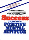 Success Through A Positive Mental Attitude - Napoleon Hill, W. Stone