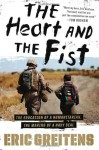 The Heart and the Fist: The Education of a Humanitarian, the Making of a Navy SEAL - Eric Greitens