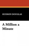 A Million a Minute - Hudson Douglas