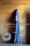 Every Man in This Village Is a Liar: An Education in War - Megan K. Stack