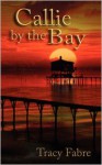 Callie by the Bay - Tracy Fabre