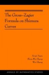 The Gross-Zagier Formula on Shimura Curves - Xinyi Yuan, Shou-wu Zhang, Wei Zhang