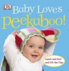 Baby Loves Peekaboo! - Dawn Sirett