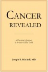 Cancer Revealed: A Physician's Journey in Search of the Truth - Joseph B. Mitchell