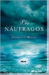 Los náufragos - Charlotte Rogan