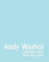 Andy Warhol: Still Lifes and Feet 1956-1961 - Andy Warhol