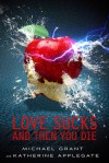 Love Sucks and Then You Die - Michael Grant, Katherine Applegate