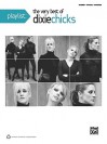 Playlist -- The Very Best of the Dixie Chicks - Dixie Chicks