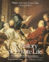 A History of Private Life, Volume III, Passions of the Renaissance - Roger Chartier