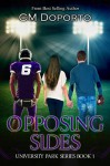 Opposing Sides: Book 1 (University Park Series) - CM Doporto