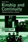 Kinship and Continuity: Pakistani Families in Britain - Alison Shaw