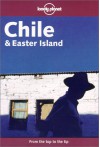 Chile & Easter Island - Lonely Planet, Thomas Kohnstamm, Charlotte Beech