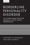 Borderline Personality Disorder: An evidence-based guide for generalist mental health professionals - Anthony W Bateman, Roy Krawitz