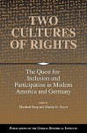 Two Cultures of Rights: The Quest for Inclusion and Participation in Modern America and Germany - Manfred Berg, Martin H. Geyer