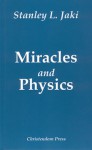 Miracles and Physics - Stanley L. Jaki