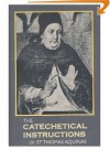 The Catechetical Instructions of St. Thomas Aquinas - Thomas Aquinas