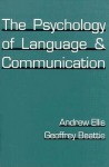 The Psychology of Language and Communication - Andrew W. Ellis, Geoffrey Beattie