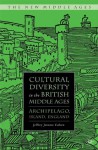 Cultural Diversity in the British Middle Ages: Archipelago, Island, England - Jeffrey Jerome Cohen