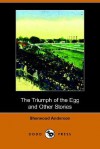 The Triumph of the Egg, and Other Stories (Dodo Press) - Sherwood Anderson