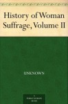 History of Woman Suffrage, Volume II - Null