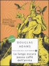 La lunga oscura pausa caffè dell'anima - Douglas Adams, Marco Paggi, Dida Paggi