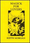 Magick for Lovers - Keith Morgan