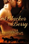 The Blacker The Berry (Wild Wild West) - Lena Matthews