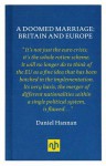 A Doomed Marriage: Britain and Europe - Daniel Hannan
