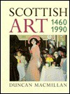 Scottish Art, 1460-1990 - Duncan MacMillan