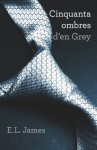 Cinquanta ombres d'en Grey (Cinquanta ombres, #1) - E.L. James