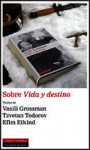 Sobre Vida Y Destino/ About Life And Fate - Vasily Grossman, Tzvetan Todorov, E.G. Etkind