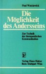 Möglichkeit des Andersseins: zur Technik der therapeutischen Kommunikation - Paul Watzlawick