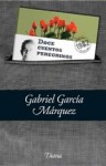 Doce Cuentos Peregrinos - Gabriel García Márquez