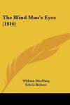 The Blind Man's Eyes (1916) - William MacHarg, Edwin Balmer, Wilson C. Dexter