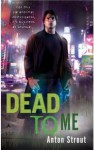 Dead To Me - Anton Strout