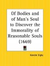 Of Bodies and of Man's Soul to Discover the Immorality of Reasonable Souls - Kenelm Digby