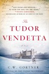 The Tudor Vendetta - C.W. Gortner