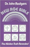 New Age Bible: The Hidden Truth Revealed - John Rodgers, Ashtar Commance, Carol Rodriguez